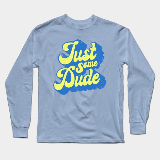 Just Some Dude Long Sleeve T-Shirt by mondoman